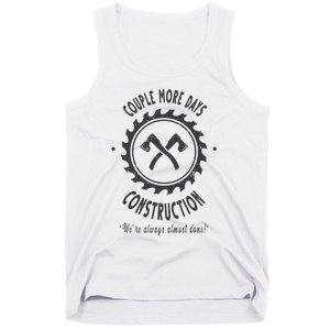 Couple More Days Construction We’re Always Almost Done Tank Top