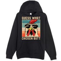 Chicken Meme Design Guess What Chicken Butt Premium Pullover Hoodie