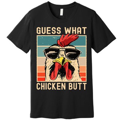Chicken Meme Design Guess What Chicken Butt Premium T-Shirt