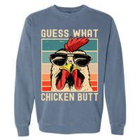 Chicken Meme Design Guess What Chicken Butt Garment-Dyed Sweatshirt