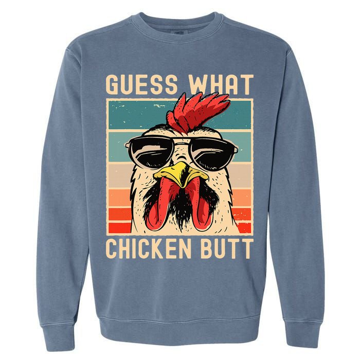 Chicken Meme Design Guess What Chicken Butt Garment-Dyed Sweatshirt