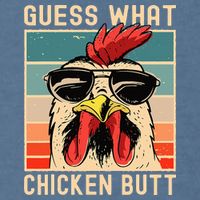 Chicken Meme Design Guess What Chicken Butt Garment-Dyed Sweatshirt