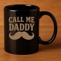 Call Me Daddy - Perfect Father's Day Gift 11oz C Handle Ceramic Mug