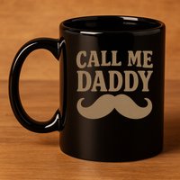 Call Me Daddy - Perfect Father's Day Gift 11oz C Handle Ceramic Mug