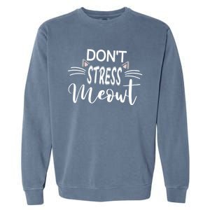 Cat Mom Dad Dont Stress Meowt Funny Kitty Kitten Lover Great Gift Garment-Dyed Sweatshirt