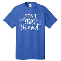 Cat Mom Dad Dont Stress Meowt Funny Kitty Kitten Lover Great Gift Tall T-Shirt