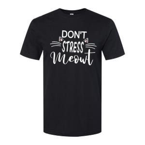 Cat Mom Dad Dont Stress Meowt Funny Kitty Kitten Lover Great Gift Softstyle CVC T-Shirt