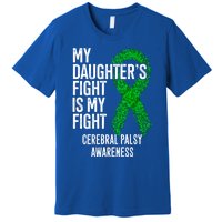 Cp My Daughter's Fight Is My Fight Cerebral Palsy Awareness Cute Gift Premium T-Shirt