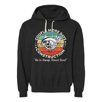 Couple More Days Construction We’re Always Almost Done Garment-Dyed Fleece Hoodie