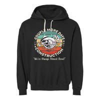 Couple More Days Construction We’re Always Almost Done Garment-Dyed Fleece Hoodie