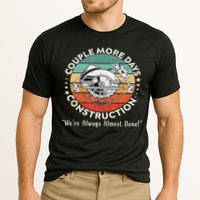 Couple More Days Construction We’re Always Almost Done Performance Shirt