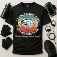 Couple More Days Construction We’re Always Almost Done Performance Shirt