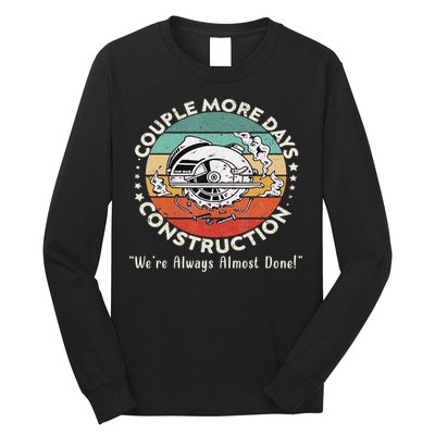 Couple More Days Construction We’re Always Almost Done Long Sleeve Shirt