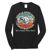 Couple More Days Construction We’re Always Almost Done Long Sleeve Shirt