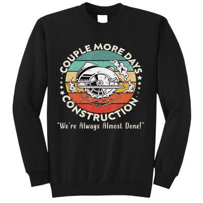 Couple More Days Construction We’re Always Almost Done Sweatshirt