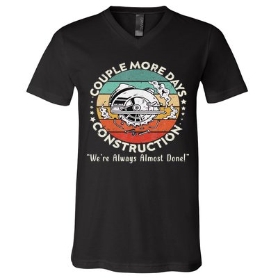 Couple More Days Construction We’re Always Almost Done V-Neck T-Shirt