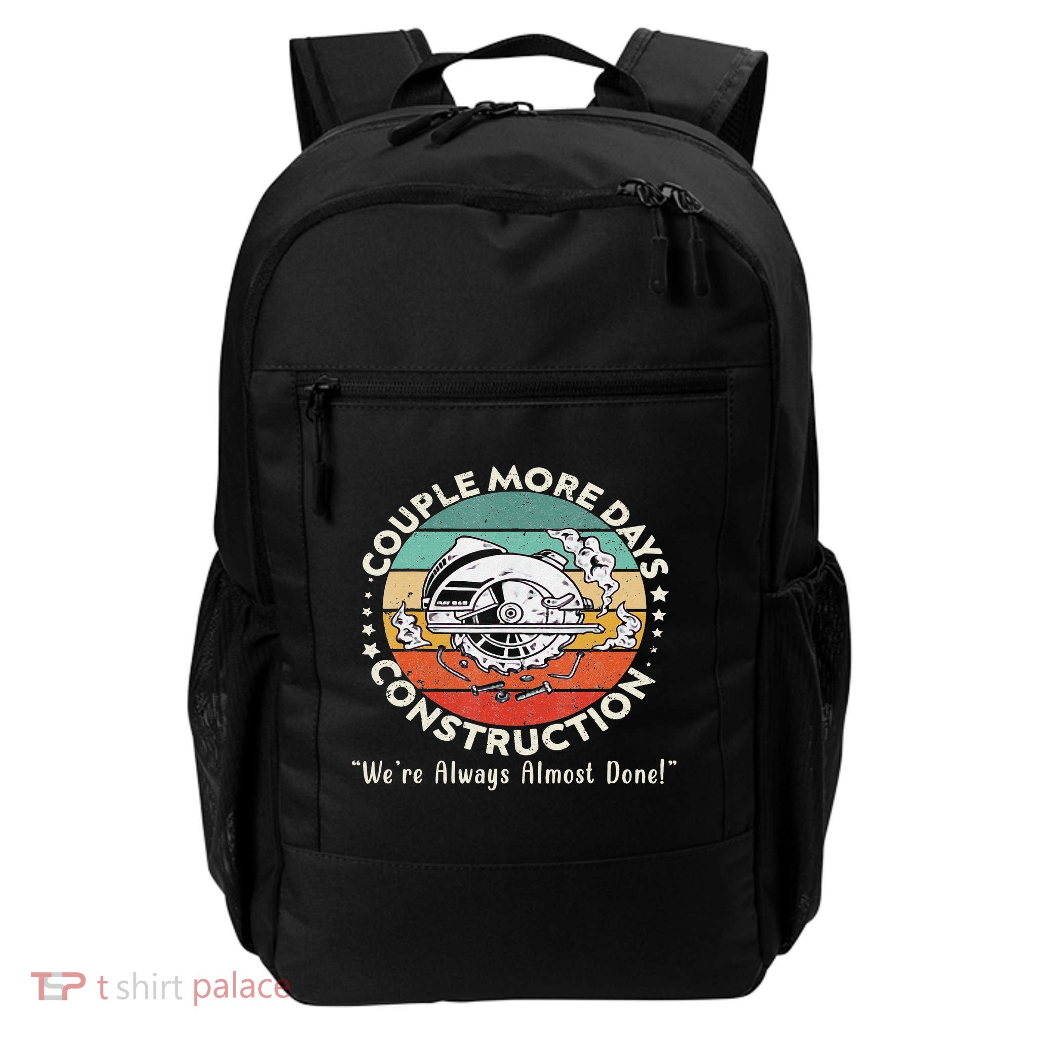 Couple More Days Construction We’re Always Almost Done Daily Commute Backpack