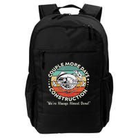 Couple More Days Construction We’re Always Almost Done Daily Commute Backpack