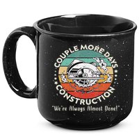 Couple More Days Construction We’re Always Almost Done 15oz Campfire Ceramic Mug
