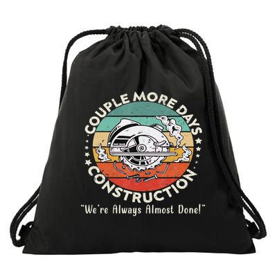 Couple More Days Construction We’re Always Almost Done Drawstring Bag