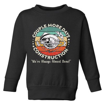 Couple More Days Construction We’re Always Almost Done Toddler Sweatshirt