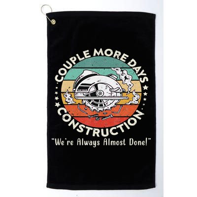 Couple More Days Construction We’re Always Almost Done Golf Towel