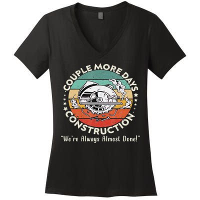 Couple More Days Construction We’re Always Almost Done Women's V-Neck T-Shirt