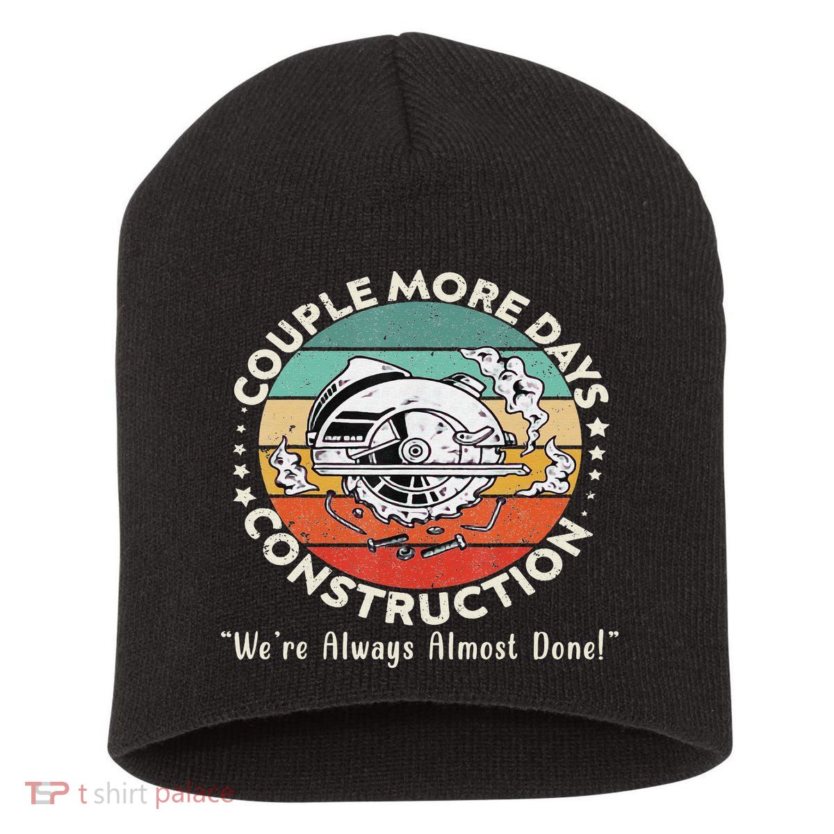 Couple More Days Construction We’re Always Almost Done Short Acrylic Beanie