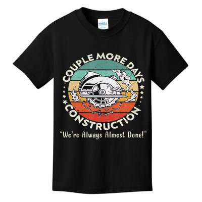 Couple More Days Construction We’re Always Almost Done Kids T-Shirt
