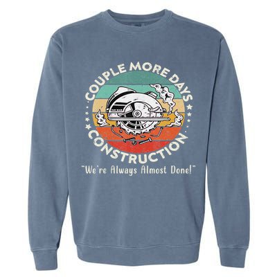Couple More Days Construction We’re Always Almost Done Garment-Dyed Sweatshirt