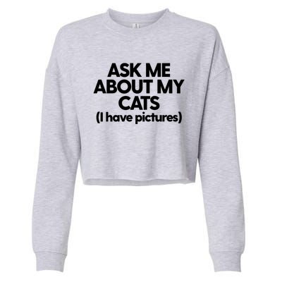 Cat Mom Dad Cat Lady Funny Kitty Cats Ask Me About My Cats Cute Gift Cropped Pullover Crew