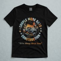 Couple More Day Mechanic Were Always Almost Done Mechanics T-Shirt