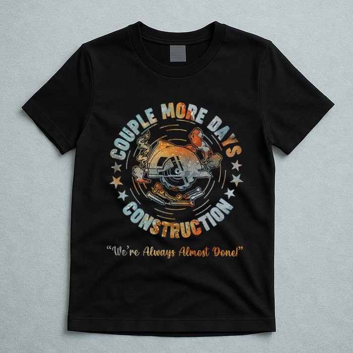 Couple More Day Mechanic Were Always Almost Done Mechanics T-Shirt