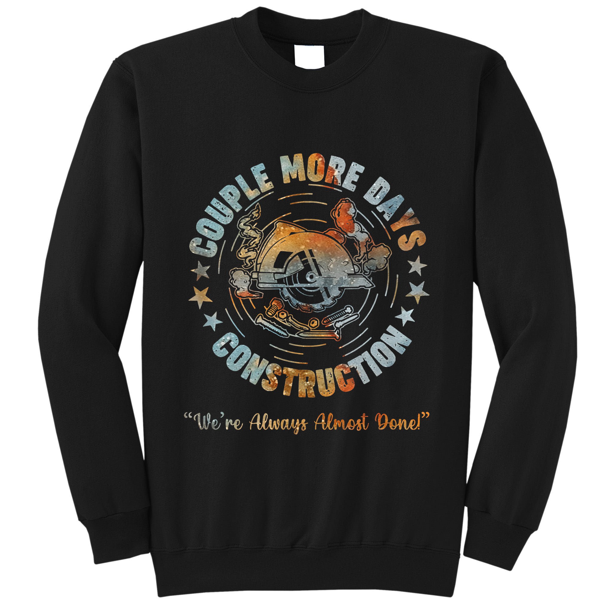 Couple More Day Mechanic Were Always Almost Done Mechanics Tall Sweatshirt
