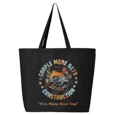 Couple More Day Mechanic Were Always Almost Done Mechanics 25L Jumbo Tote