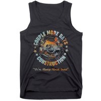 Couple More Day Mechanic Were Always Almost Done Mechanics Tank Top