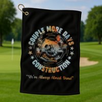 Couple More Day Mechanic Were Always Almost Done Mechanics Golf Towel