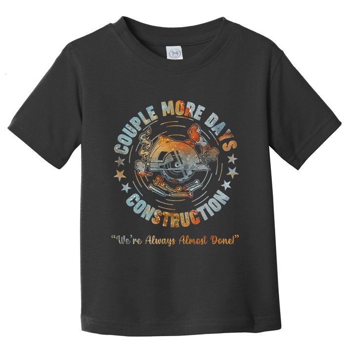 Couple More Day Mechanic Were Always Almost Done Mechanics Toddler T-Shirt