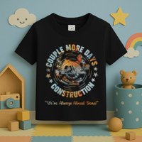 Couple More Day Mechanic Were Always Almost Done Mechanics Toddler T-Shirt