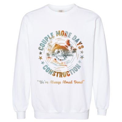 Couple More Day Mechanic Were Always Almost Done Mechanics Garment-Dyed Sweatshirt