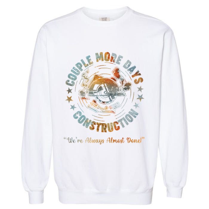 Couple More Day Mechanic Were Always Almost Done Mechanics Garment-Dyed Sweatshirt