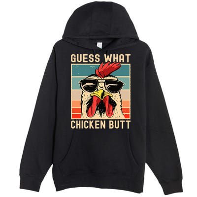 Chicken Meme Design  Guess What Chicken Butt Premium Pullover Hoodie