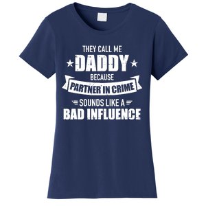 Call Me Dad Partner In Crime Bad Influence Funny Gift Dad Women's T-Shirt