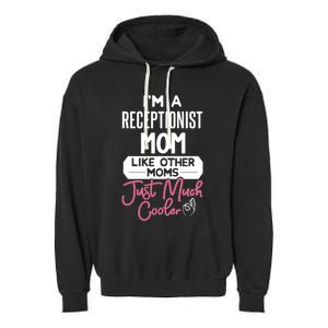 Cool Mothers Day Funny Gift Receptionist Mom Cool Gift Garment-Dyed Fleece Hoodie