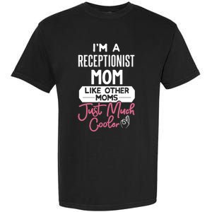 Cool Mothers Day Funny Gift Receptionist Mom Cool Gift Garment-Dyed Heavyweight T-Shirt