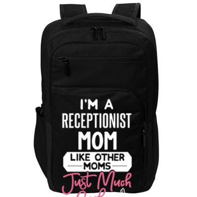 Cool Mothers Day Funny Gift Receptionist Mom Cool Gift Impact Tech Backpack