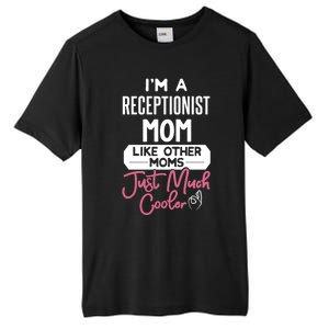 Cool Mothers Day Funny Gift Receptionist Mom Cool Gift Tall Fusion ChromaSoft Performance T-Shirt