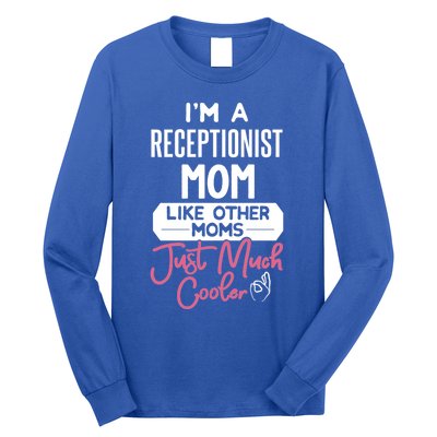 Cool Mothers Day Funny Gift Receptionist Mom Cool Gift Long Sleeve Shirt