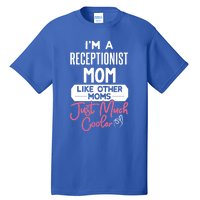 Cool Mothers Day Funny Gift Receptionist Mom Cool Gift Tall T-Shirt