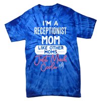 Cool Mothers Day Funny Gift Receptionist Mom Cool Gift Tie-Dye T-Shirt